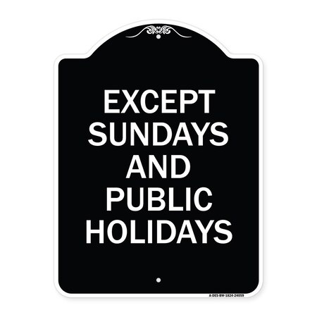 Signmission Except Sundays and Holidays Supplementary Heavy-Gauge Aluminum Sign, 18" L, 24" H, BW-1824-24059 A-DES-BW-1824-24059